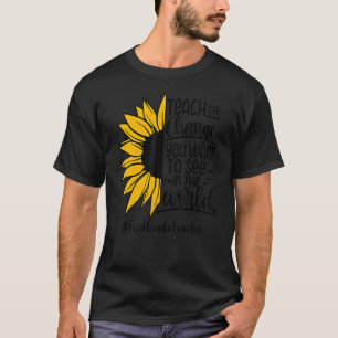 Lehren Sie die Veränderungen, die Sie in den Weltk T-Shirt