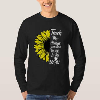 Lehren Sie die Veränderungen, die Sie in der Welt  T-Shirt