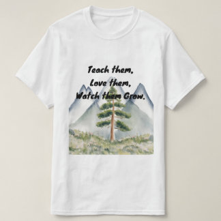 Lehren Sie sie, Liebe sie, beobachten Sie, wie sie T-Shirt