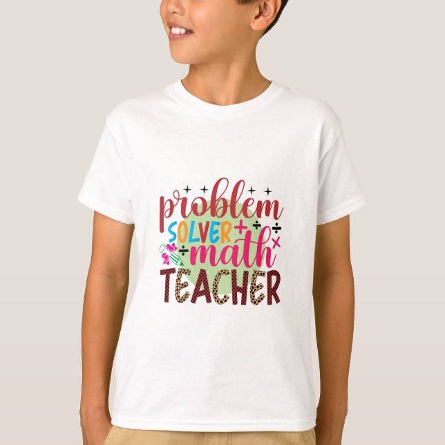 Lehrer Art Problem Solver Mathematiker Lehrer T-Shirt (Vorderseite)