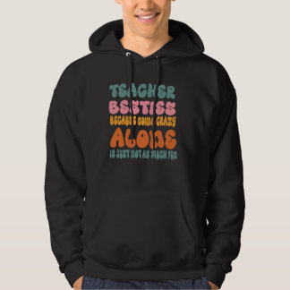Lehrer besticht, weil verrückt allein zu sein ist hoodie
