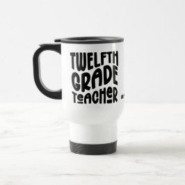 Lehrer der zwölften Klasse schwarze Typografie  Reisebecher