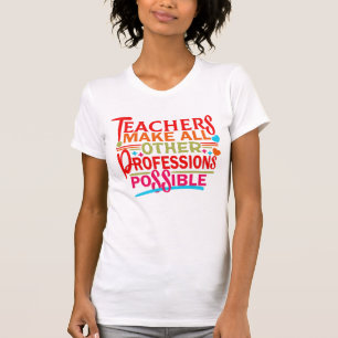 LEHRER ERMÖGLICHEN ALLE ANDEREN BERUFE. T-Shirt