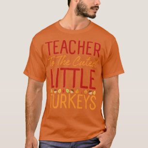 Lehrer für die süßesten Truthähne Thanksgiving 1 T-Shirt