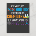 Lehrer für Physik der Funny Science Biology Chemis Postkarte<br><div class="desc">Wenn es sich bewegt,  dann ist es Biologie,  wenn es stinkt,  dann ist es Chemie,  wenn es nicht funktioniert,  dann ist es Physik. Funny science Gift for Scientist Teacher. Ideal für Schule,  Klasse und Büro.</div>