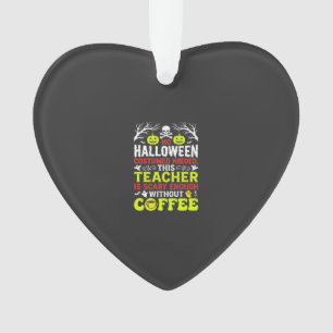 Lehrer Halloween Gruselig genug Kaffee Design_1 Ornament