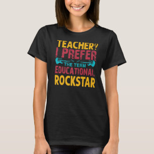 Lehrer Ich bevorzuge den Begriff Bildung Rockstar T-Shirt