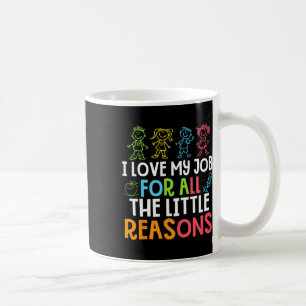 Lehrer Ich liebe meinen Job wegen all der kleinen  Kaffeetasse