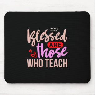 Lehrer Kunst Gesegnet sind die, die lehren Mousepad