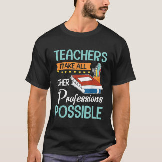 Lehrer machen alle anderen Berufe möglich zurück T-Shirt