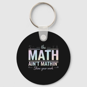 Lehrer Mathe ist nicht Mathe, zeig deine lustige A Schlüsselanhänger
