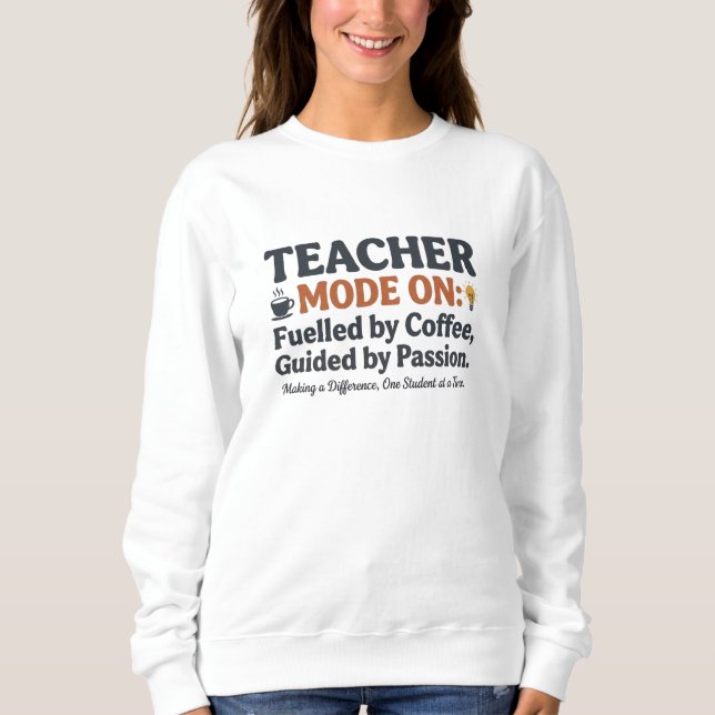 Lehrer-Modus An style Zitate Sweatshirt (Vorderseite)
