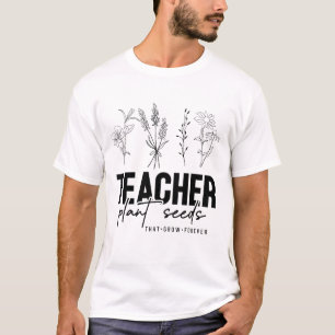 Lehrer Pflanze Saatgut, das wächst T-Shirt