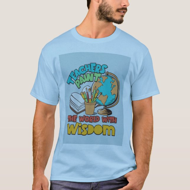 Lehrer pflegen die Welt mit Weisheit" T-Shirt (Vorderseite)