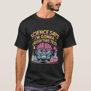 Lehrer Testing Day Science sagt, ich werde niederg T-Shirt