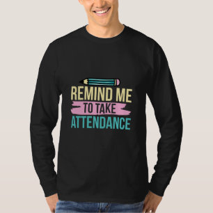 Lehrerin Art erinnert mich daran, teilzunehmen T-Shirt