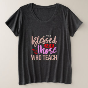 Lehrerin Art gesegnet sind diejenigen, die unterri Große Größe T-Shirt