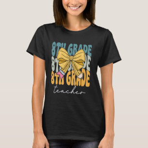 Lehrerin der 8. Klasse Groovy Coquette Schleife Cu T-Shirt