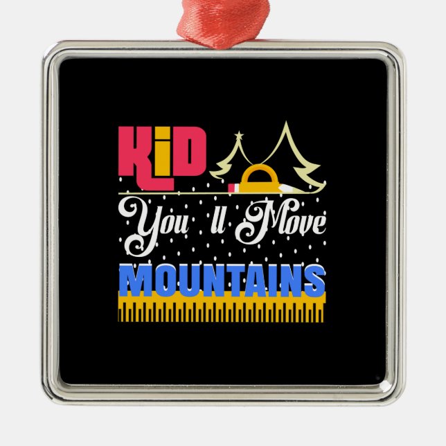 Lehrerin Kind, dass du die Berge bewegen wirst Ornament Aus Metall (Vorne)