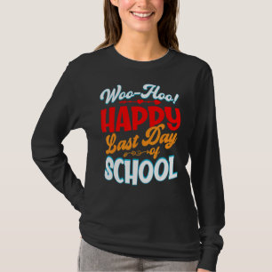 Lehrerin letzten Tag der Schule Woo Hoo Happy letz T-Shirt