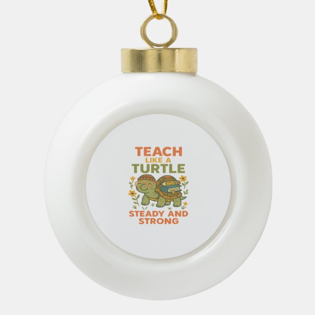 Lehrerin Turtle Stärke Keramik Kugel-Ornament (Vorderseite)