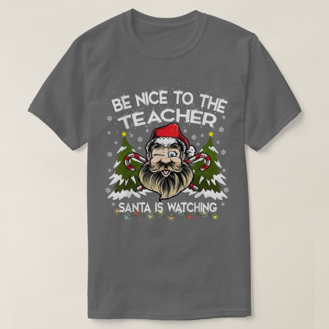 Lehrerin Weihnachten sei nett zu dem Lehrer, den d T-Shirt (Design vorne)
