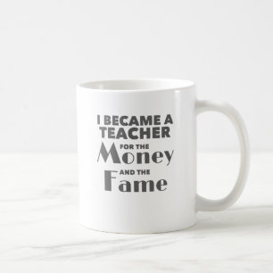 Lehrerin wurde Lehrerin für das Geld und den Ruhm Kaffeetasse