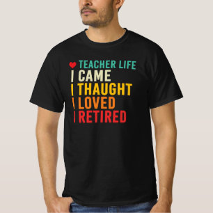 Lehrerleben Ich kam Ich dachte ich liebte ich ging T-Shirt