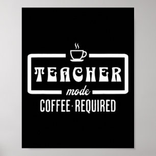 Lehrermodus Kaffee erforderlich – Lustiger Erziehe Poster