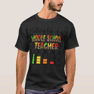 Lehrkraft der Mittelschule Batterie Leben Lehrer d T-Shirt
