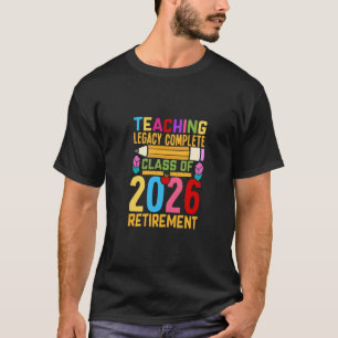 Lehrvermächtnis Vollständig Klasse 2026 Ruhestand  T-Shirt