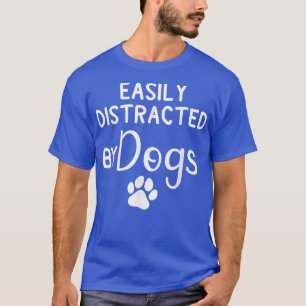 Leicht abgelenkt durch HundeDog Lover & Hund Mama T-Shirt