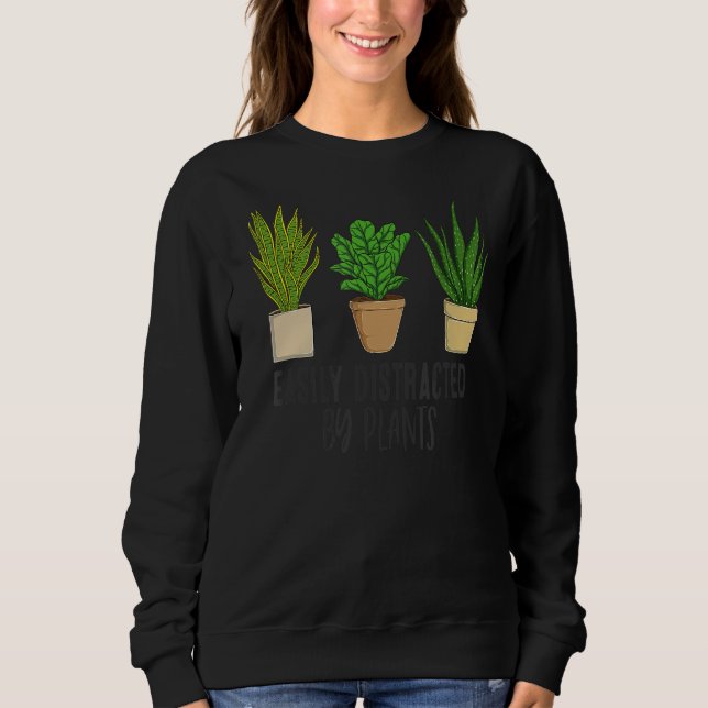 Leicht abgelenkt durch Pflanze Gartenarbeit Pflanz Sweatshirt (Vorderseite)