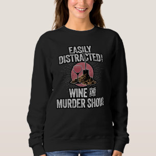 Leicht abgelenkt durch Wine and Murder Shows Sweatshirt