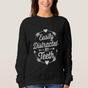 Leicht abgelenkt durch Zähne Funny Dentist Dental Sweatshirt
