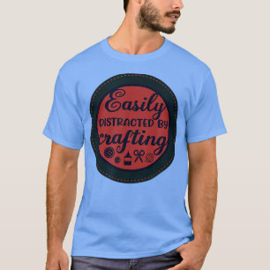 Leicht abgelenkt vom Crafting Hobby Crafter T-Shirt