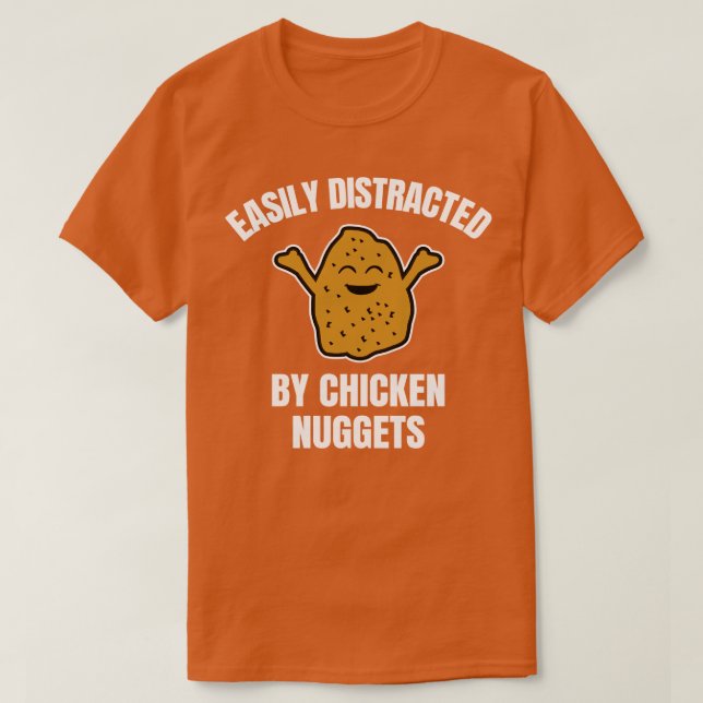 Leicht abgelenkt von Hühnernuggets 1 T-Shirt (Design vorne)