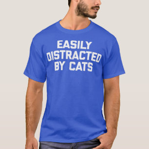 Leicht abgelenkt von Katzen lustiges Sprichwort sa T-Shirt