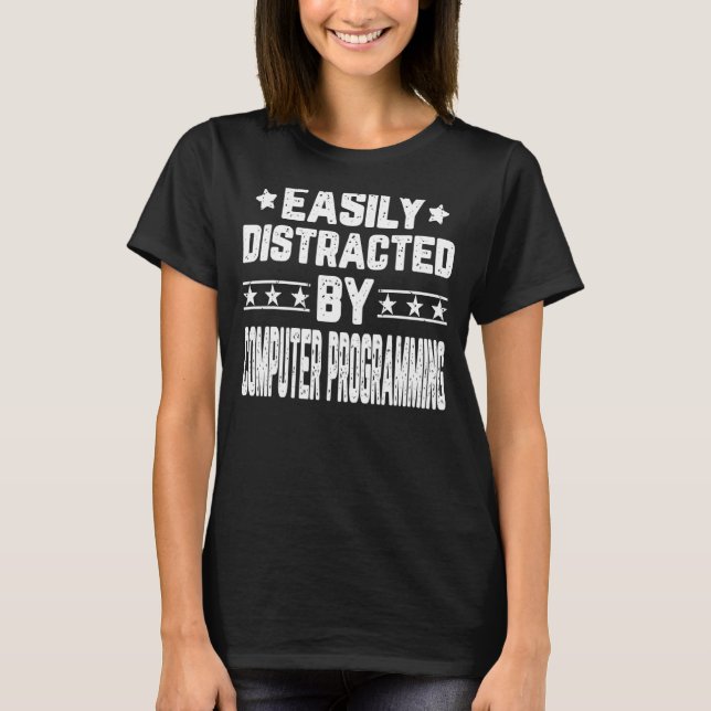 Leicht ablenkbar durch das Computerprogramm T-Shirt (Vorderseite)