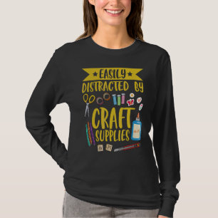Leicht ablenkbar durch handwerkliche Vorräte Zitat T-Shirt