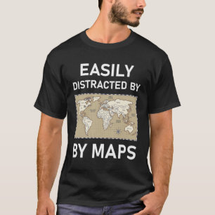 Leicht ablenkbar durch Maps Mapmaking Geografie T-Shirt