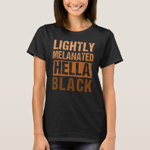 Leicht melanated Hella Black Geschenke Schwarze Ge T-Shirt