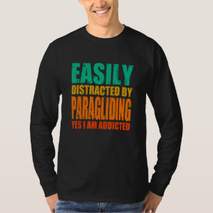Leicht vom Paragleiten abgelenkt Ja, ich bin zuges T-Shirt