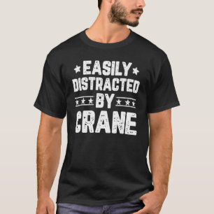 Leicht vom schwermaschigen Kranbetrieb abgelenkt T-Shirt