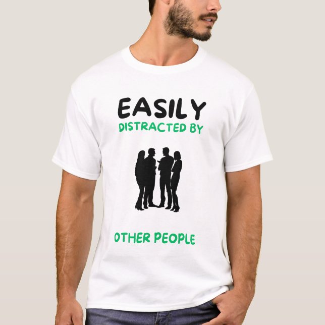 Leicht von anderen Leuten abgelenkt T-Shirt (Vorderseite)