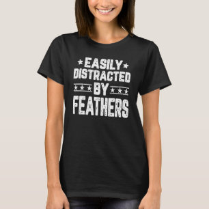 Leicht von Federn abgelenkt T-Shirt