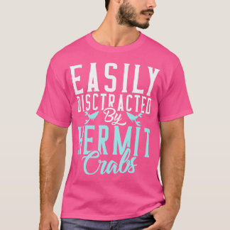 Leicht von Hermit Crabs abgelenkt T-Shirt