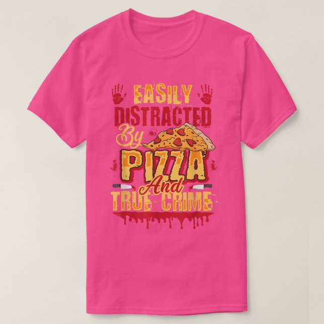 Leicht von Pizza und True Crime T - Shirt abgelenk (Design vorne)