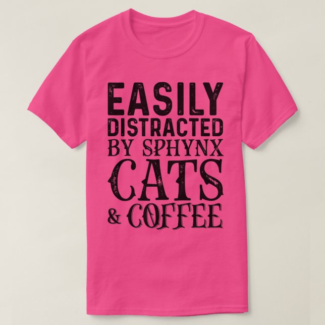 Leicht von Sphynxkatzen und Kaffee abgelenkt T-Shirt (Design vorne)
