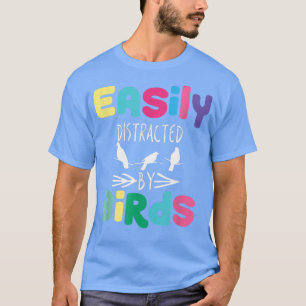 Leicht von Vögeln abgelenkt Funny Bird Lover v1 T-Shirt